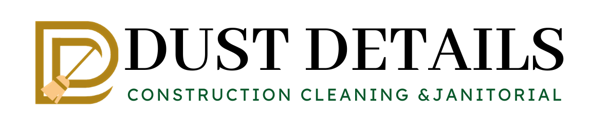 Dust Details Construction Cleaning & Janitorial Services