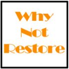 Why Not Restore