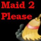 maid 2 please